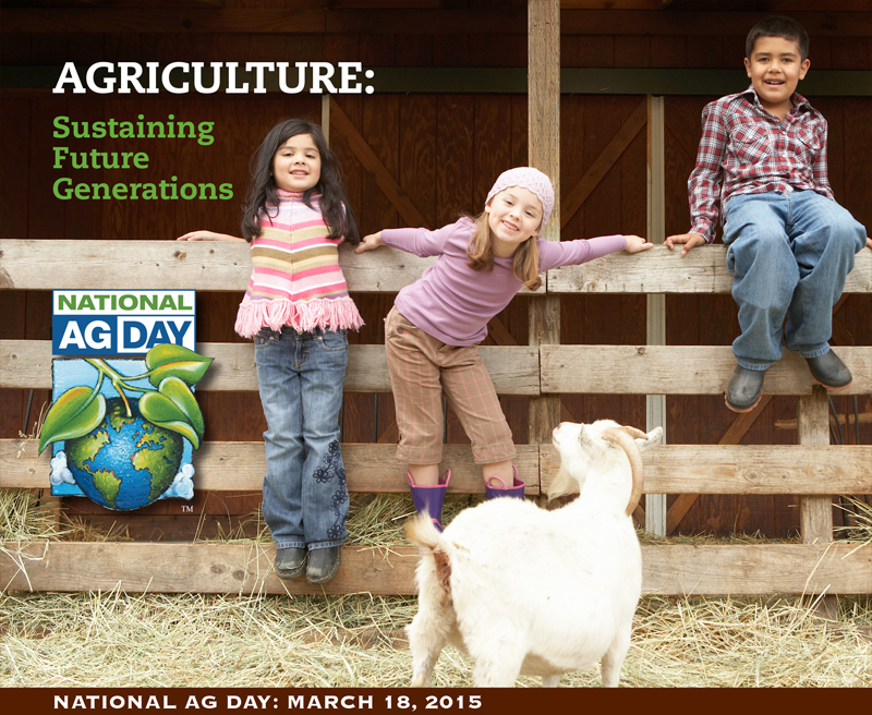 Agriculture: Sustaining Future Generations,National Ag Day: March 18, 2015